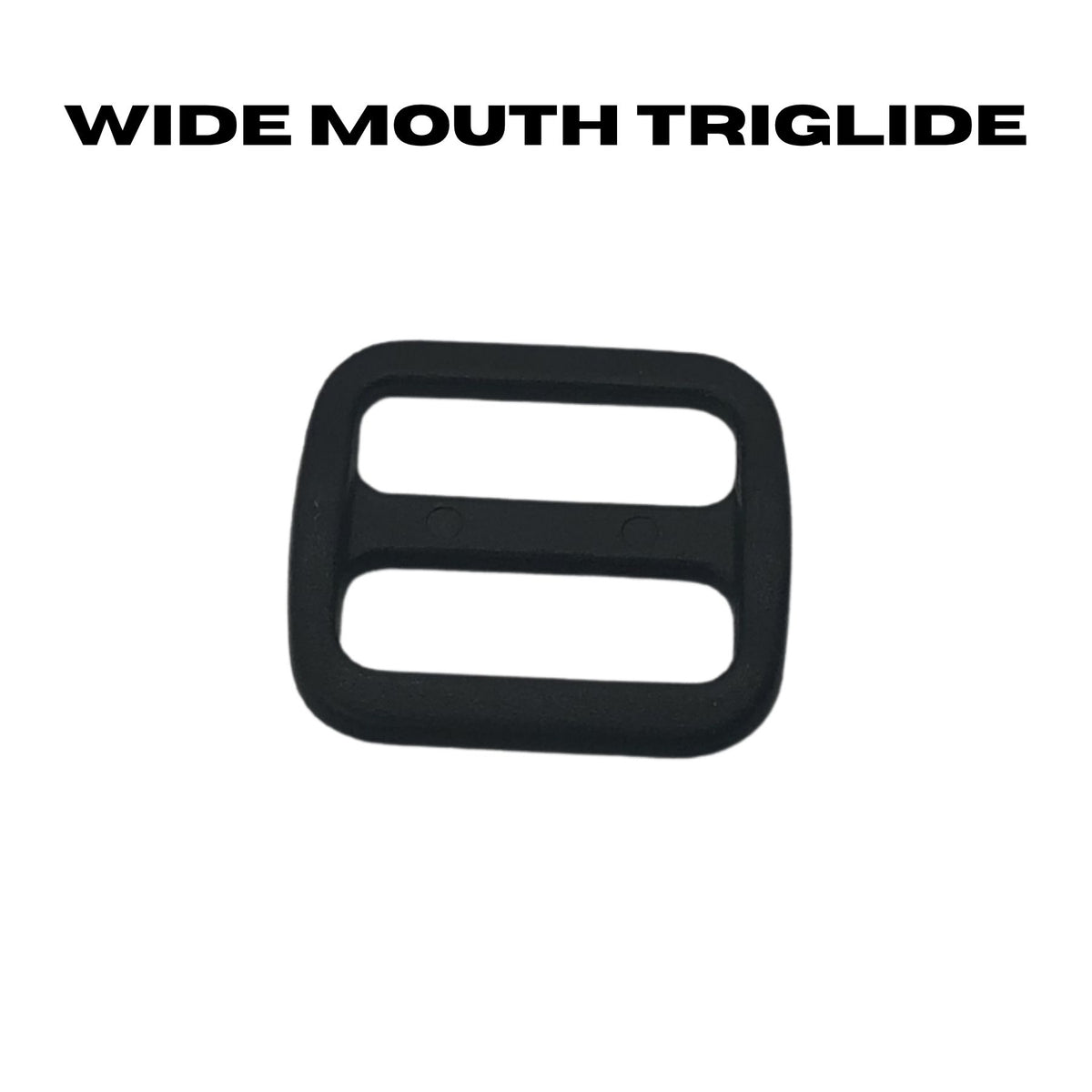 Wide Mouth Triglide